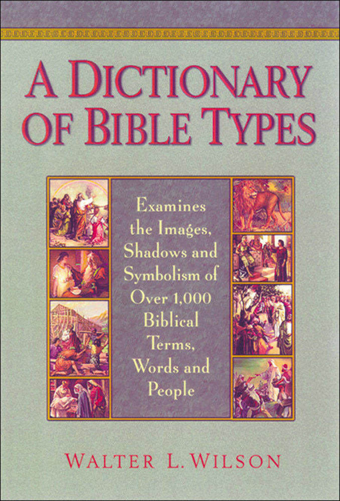 A Dictionary of Bible Types Baker Publishing Group