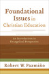 Foundational Issues in Christian Education, 3rd Edition