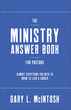 The Ministry Answer Book for Pastors