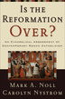 Is the Reformation Over?