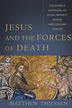 Jesus and the Forces of Death